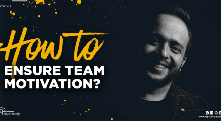 HOW TO ENSURE TEAM MOTIVATION?