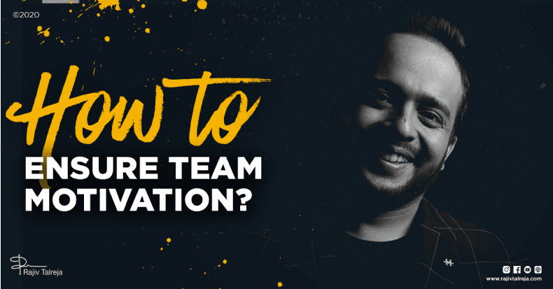 HOW TO ENSURE TEAM MOTIVATION?